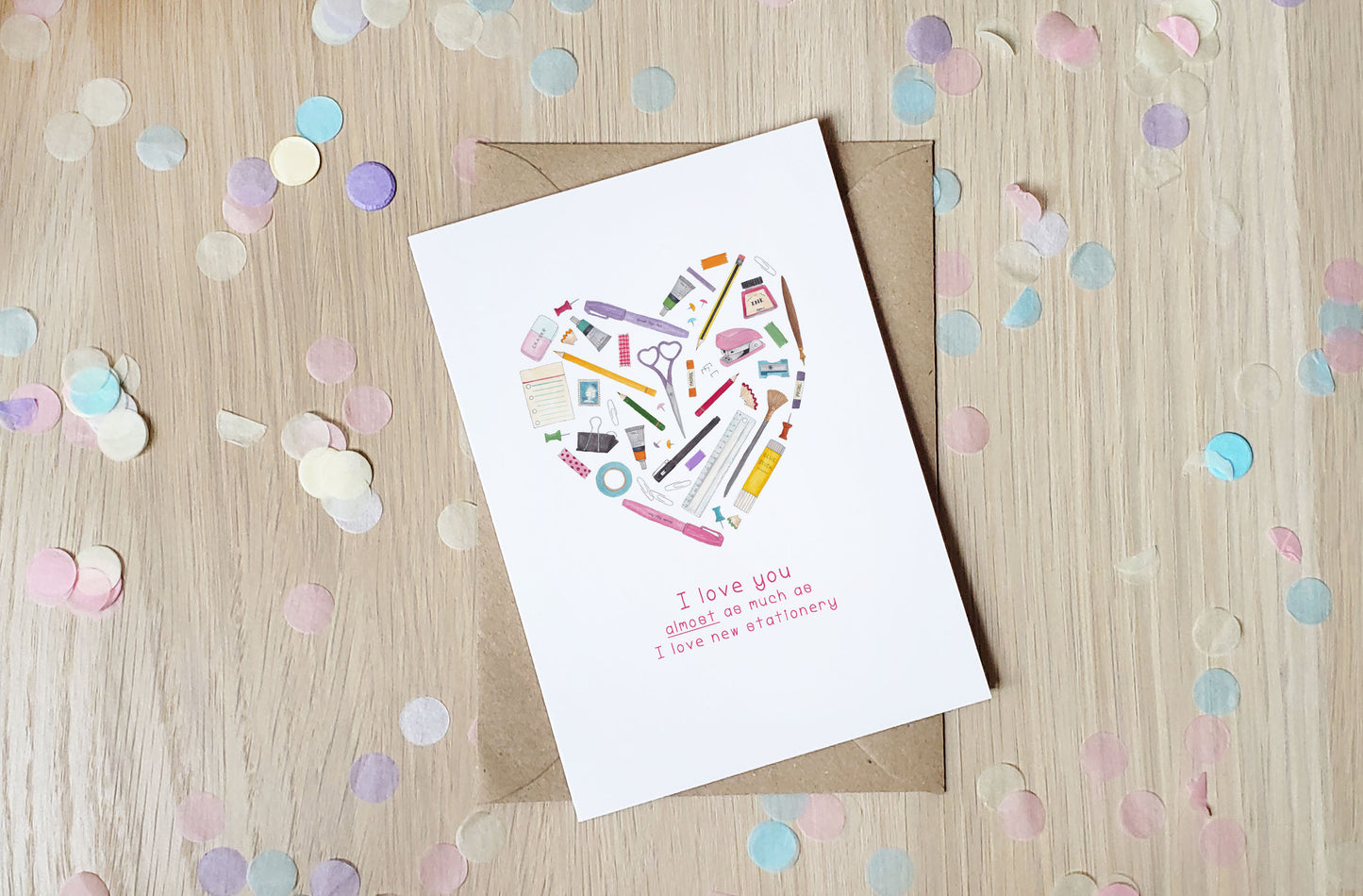 Love you more than Stationery - Greeting Card